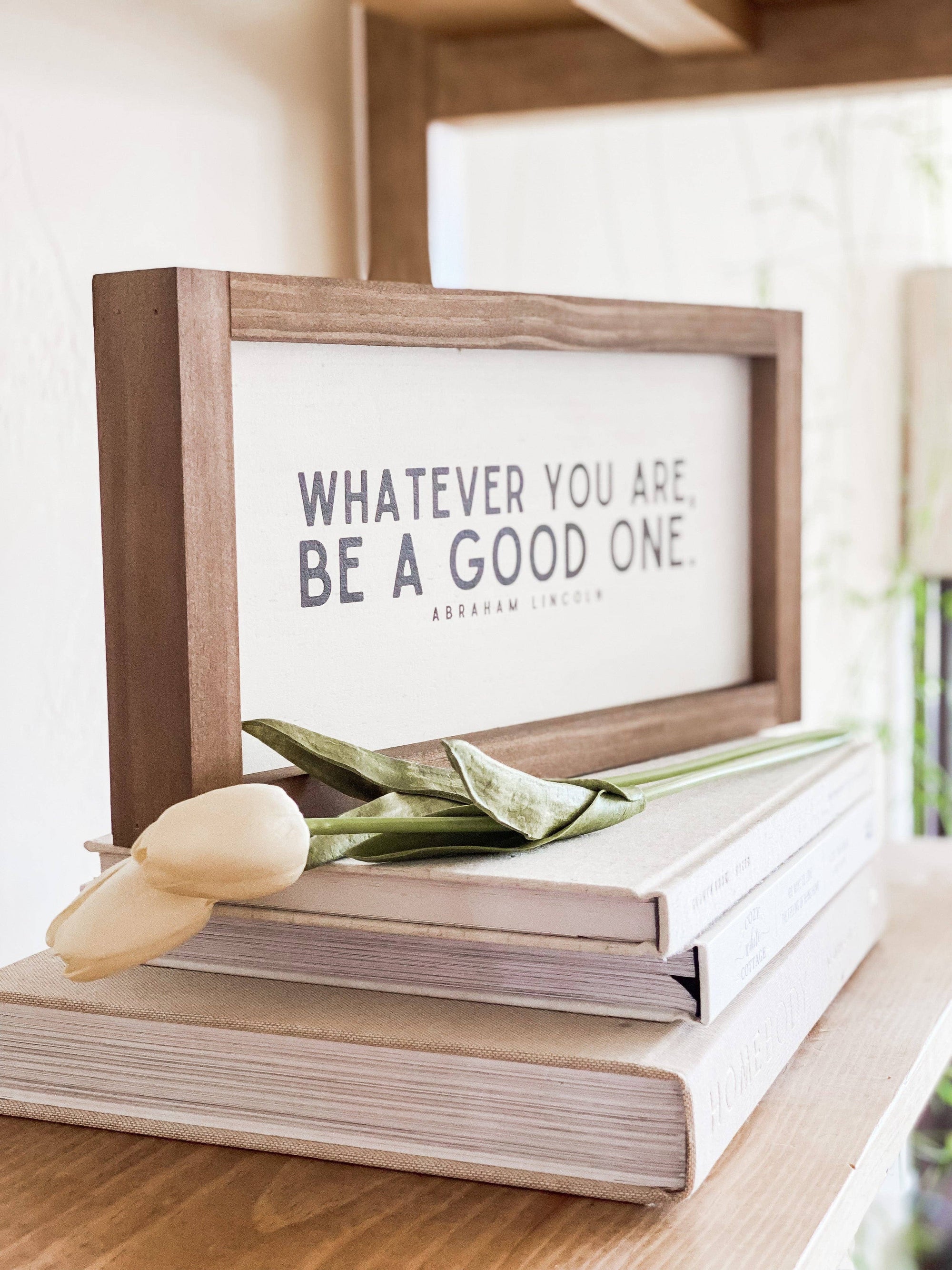 Whatever You Are, Be a Good One | Wall Decor Made in the USA