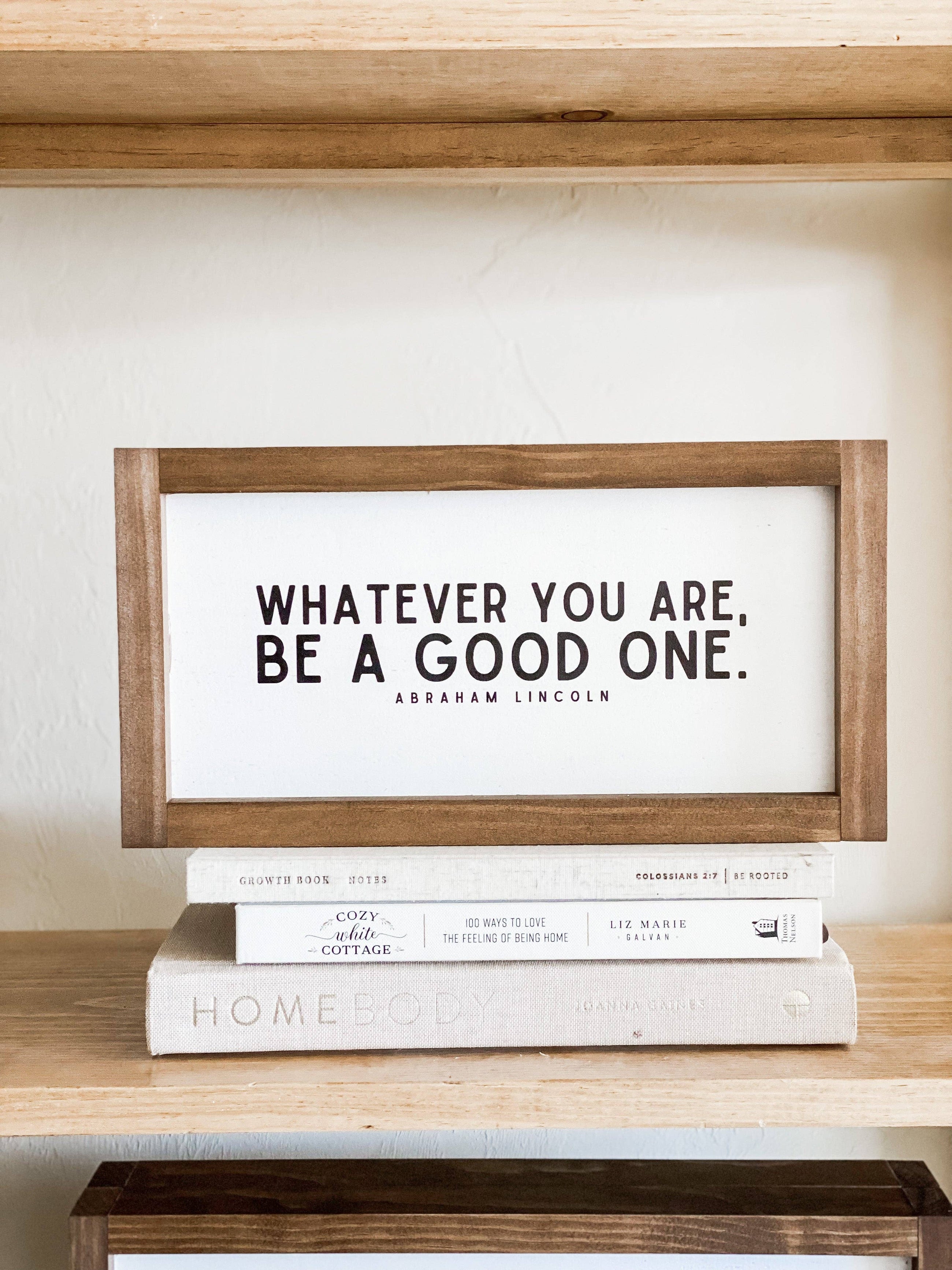 Whatever You Are, Be a Good One | Wall Decor Made in the USA